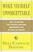 Make Yourself Unforgettable: How to Become the Person Everyone Remembers and No One Can Resist (Dale Carnegie Books)