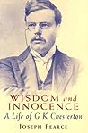 Wisdom and Innocence: A Life of G.K. Chesterton