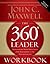 The 360 Degree Leader Workbook: Developing Your Influence from Anywhere in the Organization