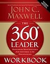 The 360 Degree Leader Workbook: Developing Your Influence from Anywhere in the Organization Book cover for The 360 Degree Leader Workbook: Developing Your Influence from Anywhere in the Organization
