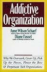The Addictive Organization: Why We Overwork, Cover Up, Pick Up the Pieces, Please the Boss, and Perpetuate Sick Organizations – Denial and Avoidance in Management Book cover for The Addictive Organization: Why We Overwork, Cover Up, Pick Up the Pieces, Please the Boss, and Perpetuate Sick Organizations – Denial and Avoidance in Management