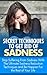 Secret Techniques to Get Rid of Sadness: Stop Suffering from Sadness with Ultimate Sadness Reduction Techniques and Be Happier For the Rest of Your Life (Twain: The Emotional Series)