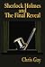 Sherlock Holmes and the Final Reveal