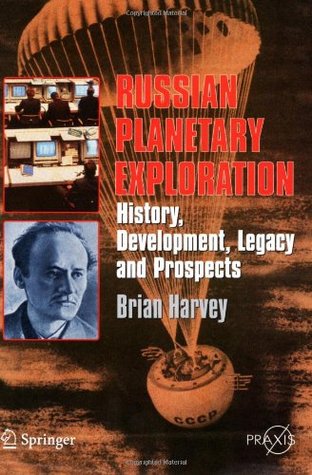 Russian Planetary Exploration: History, Development, Legacy and Prospects (Springer Praxis Books)