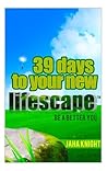39 Day Lifescape-Become a Better You by jaha Knight