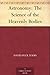 Astronomy: The Science of t...