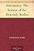 Astronomy: The Science of the Heavenly Bodies