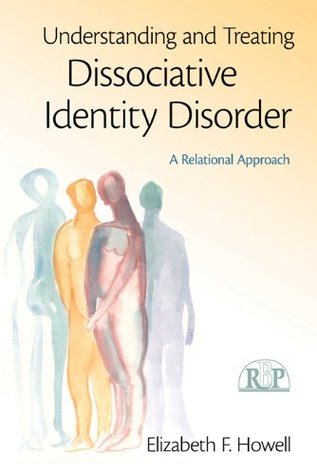 Understanding and Treating Dissociative Identity Disorder: A Relational Approach