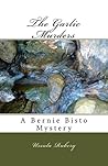 The Garlic Murders: A Bernie Bisto Murder Mystery