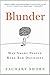 Blunder: Why Smart People Make Bad Decisions
