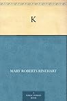 K by Mary Roberts Rinehart