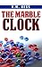 The Marble Clock by A.M. Hess