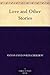 Love and Other Stories by Anton Chekhov Love and Other Stories by Anton Chekhov