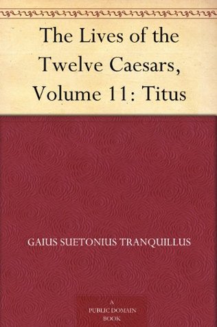 Titus (The Lives of the Twelve Caesars, #11)