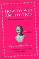 How to Win an Election: An Ancient Guide for Modern Politicians