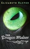 The Dragon Maker by Elizabeth Baxter