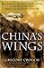China's Wings: War, Intrigue, Romance, and Adventure in the Middle Kingdom During the Golden Age of Flight
