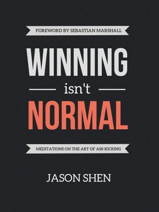 Winning Isn't Normal: Meditations on the Art of Ass-Kicking (Kindle Edition)