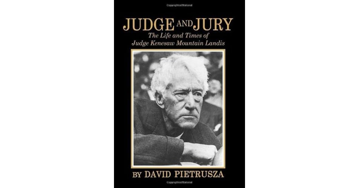 Judge And Jury The Life And Times Of Judge Kenesaw Mountain Landis By David Pietrusza