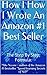 How I Wrote an Amazon #1 Best seller: The step by step, proven system to get your book ranking high in Amazons charts.
