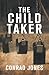 The Child Taker by Conrad Jones
