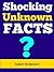 Shocking Unknown Facts: Sho...