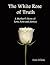 The White Rose of Truth: A Mother's Story of Love, Loss and Justice