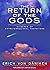 The Return of the Gods by Erich von Däniken The Return of the Gods by Erich von Däniken