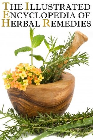 The Illustrated Encyclopedia of Herbal Remedies (Kindle Edition)
