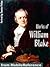 Works of William Blake. (100 + Works) Incl: Songs of Innocence and Experience, Poetical Sketches, The Marriage of Heaven and Hell & more (Mobi Collected Works)