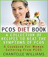 PCOS Diet Book - A Collection Of Recipes To Beat The Symptoms... by Chantelle Williams