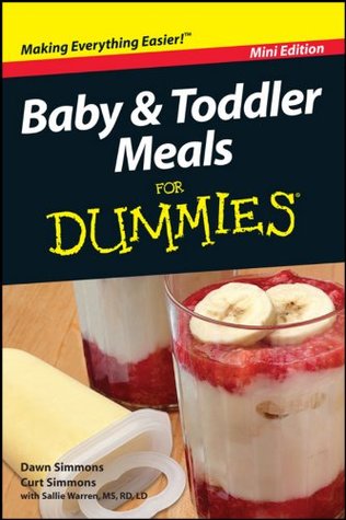 Baby and Toddler Meals For Dummies®, Mini Edition (Kindle Edition)