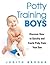Potty Training Boys: Discover How to Quickly and Easily Potty Train Your Son