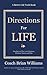 Directions for Life: Develop and Live Your Purpose, Mission, Vision and Plan (Better Life Tools Book 2)