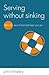 Serving without Sinking by John Hindley