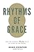 Rhythms of Grace by Mike Cosper Rhythms of Grace by Mike Cosper