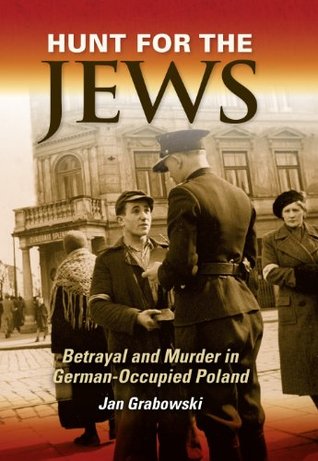 Hunt for the Jews: Betrayal and Murder in German-Occupied Poland (Kindle Edition)