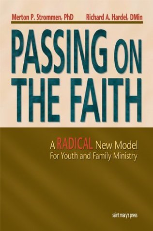 Passing On the Faith: A Radical New Model for Youth and Family Ministry (Paperback)