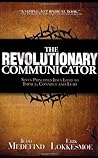 The Revolutionary Communicator: Seven Principles Jesus Lived To Impact, Connect And Lead