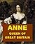 Anne, Queen of Great Britain - A Short Biography
