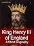 King Henry III of England - A Short Biography by William Hunt