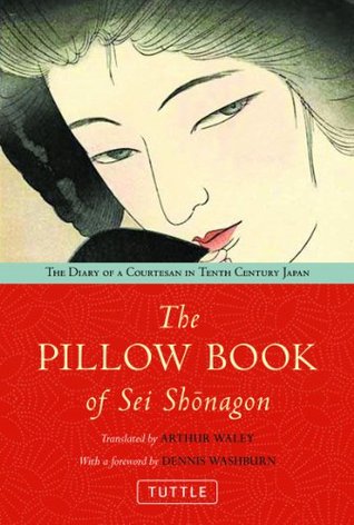 The Pillow Book of Sei Shonagon: The Diary of a Courtesan in Tenth Century Japan