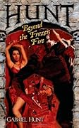 Hunt Beyond the Frozen Fire