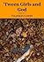 'Tween Girls and God