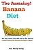 Amazing! How I lost 10lbs In A Week with Banana (Diet Plan Series Book 3)