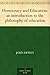 Democracy and Education: An Introduction to the Philosophy of Education