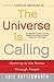 The Universe Is Calling: Opening to the Divine Through Prayer