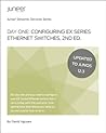 Day One: Configuring EX Series Ethernet Switches, 3rd Edition