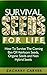 Survival Seeds For Life - How To Survive The Coming Ban Of Heirloom Seeds, Organic Seeds and Non Hybrid Seeds