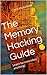 The Memory Hacking Guide